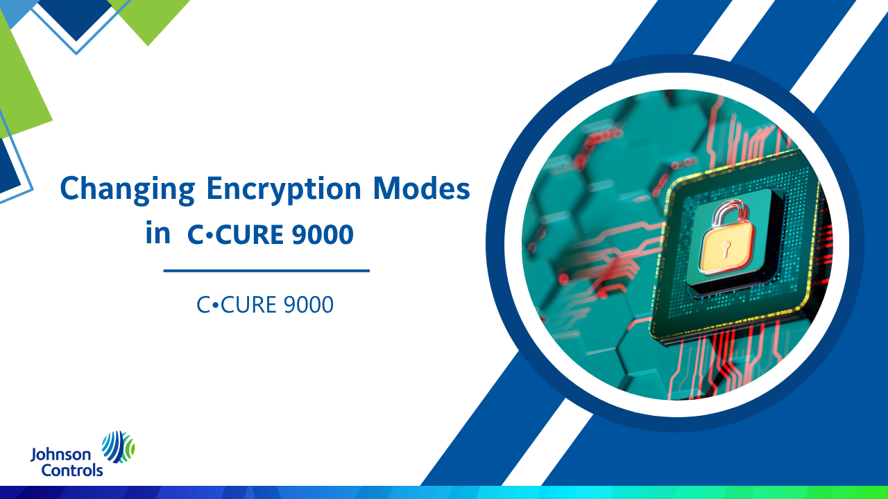 Changing Encryption Modes in C•CURE 9000
